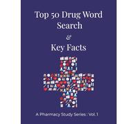 Top 50 Drug Word Search & Key Facts: 50 Puzzles Featuring the Top 50 Drugs: A Clinical Review and Activity Book for Pharmacists, Technicians, and Nursing Students