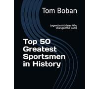 Top 50 Greatest Sportsmen in History: Legendary Athletes Who Changed the Game