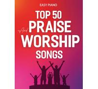 Top 50 Praise and Worship Songs: Easy Piano Songbook