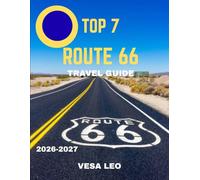 Top 7 Route 66 TRAVEL GUIDE 2026-2027 (Full Color): Top 7 Route 66 Experiences: The Ultimate Road Trip Across America’s Most Legendary Highway