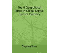 Top 9 Geopolitical Risks in Global Digital Service Delivery: How History, Policy Shifts, and Strategy Will Shape International Decisions