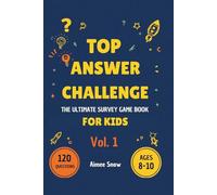 Top Answer Challenge: 120 Family Game Night Survey Questions for Kids Ages 8-10 | Animals, Science, Food, School & Life Skills (Top Answer Challenge - The Ultimate Survey Game Book For Kids)