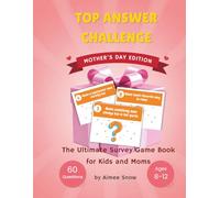 Top Answer Challenge - Mother's Day Edition: The Heartfelt Mother's Day Gift from Kids to Mom - A Family Guessing Game with 60 Fun Questions About Mom ... - The Ultimate Survey Game Book For Kids)