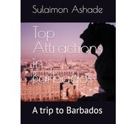 Top Attractions in Barbados: A trip to Barbados