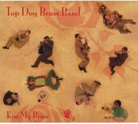 Top Dog Brass Band - Kiss My Brass