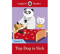 Top Dog is Sick - Ladybird Readers Starter Level 5: Starter 5 - 9780241393710