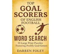 Top Goal Scorers of English Football Word Search: 55 Puzzles Celebrating Legendary Strikers and Record-Breaking Goals