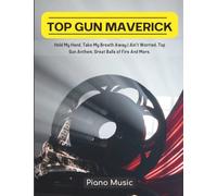 Top Gun Maverick Piano Music: The Music From The Movie