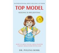Top Model: Seeing Is Believing: Help Your Child Foster Any Target Behavior with Ease