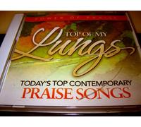 Top Of My Lungs: Today's Top Contemporary Praise Songs