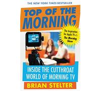 Top of the Morning: Inside the Cutthroat World of Morning TV