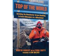 Top of the World: Surviving the Manchester Bombing to Scale Kilimanjaro in a Wheelchair