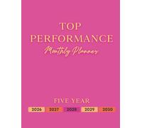 Top Performance Five Year Monthly Planner 2026 - 2030: A guide to achieve your 5-year vision and map out your results on the calendar, in bold pink and gold