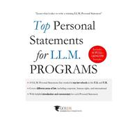 Top Personal Statements for LLM Programs: 10 LL.M. Personal Statement Samples that worked at Top Law Schools in the U.S. and U.K.: Volume 1 (Guide to the LLM Admissions Process)
