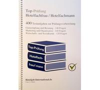 Top-Prüfung Hotelfachfrau / Hotelfachmann - 400 Übungsaufgaben für die Abschlussprüfung: Aufgaben inkl. Lösungen für eine effektive Prüfungsvorbereitung auf die Abschlussprüfung