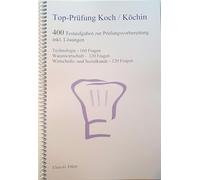 Top Prüfung Koch / Köchin - 400 Testaufgaben zur Prüfungsvorbereitung inkl. Lösungen: Technologie - 160 Fragen. Warenwirtschaft - 120 Fragen. Wirtschafts- und Sozialkunde - 120 Fragen