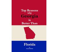 Top Reasons why Georgia is Better Than Florida: A Blank Gag Book of Humor, Pride, Trash Talk & Rivalry Gift for Fans, Friends & Family of why Georgia is Better Than Florida (The Better Than Series)