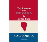 Top Reasons why Nevada is Better Than California: A Blank Gag Book of Humor, Pride, Trash Talk & Rivalry Gift for Fans, Friends & Family of why Nevada ... Than California (The Better Than Series)