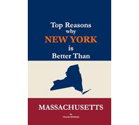 Top Reasons why New York is Better Than Massachusetts: A Blank Gag Book of Humor, Pride, Trash Talk & Rivalry Gift for Fans, Friends & Family of why ... Than Massachusetts (The Better Than Series)