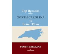 Top Reasons why North Carolina is Better Than South Carolina: A Blank Gag Book of Humor, Pride, Trash Talk & Rivalry Gift for Fans, Friends & Family ... Than South Carolina (The Better Than Series)