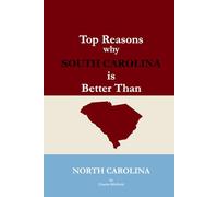 Top Reasons why South Carolina is Better Than North Carolina: A Blank Gag Book of Humor, Pride, Trash Talk & Rivalry Gift for Fans, Friends & Family ... Than North Carolina (The Better Than Series)