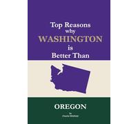 Top Reasons why Washington is Better Than Oregon: A Blank Gag Book of Humor, Pride, Trash Talk & Rivalry Gift for Fans, Friends & Family of why ... Better Than Oregon (The Better Than Series)