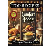 TOP RECIPES: The Joy of Comfort Foods