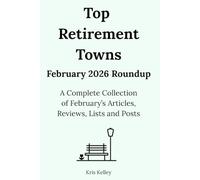 Top Retirement Towns February 2026 Roundup: A Complete Collection of February's Articles, Reviews, Lists and Posts: 2