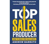 Top Sales Producer: How To Crush Your Sales Quota