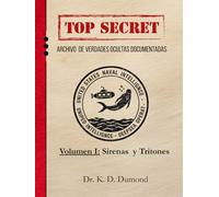 TOP SECRET - Archivo de Verdades Ocultas documentadas: Volumen I: Sirenas y Tritones