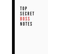 Top Secret Boss Notes: Funny Work Notebook | Lined Pages | Great for Managers, Boss, Coworkers, and Office Bestie