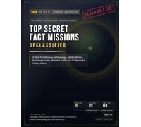 Top Secret Fact Missions for Adults: DECLASSIFIED: 15 Dark Fact Missions on Espionage, Hidden History, Psychology, Crime, Disasters, Codes and AI Threats for Curious Adults