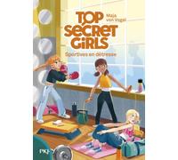 Top Secret Girls - Tome 04 : Sportives en détresse - Enquêtes, collège, amitié - Roman jeunesse dès 9 ans: 4