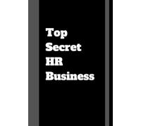 Top Secret HR Business Notebook: Funny Human Resources Journal, 110 Pages, 6x9 Lined Office Notebook, Gag Gift for HR Professionals & Coworkers