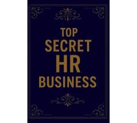 Top Secret HR Business Notebook: Funny Human Resources Journal, 110 Pages, 6x9 Lined Office Notebook, Gag Gift for HR Professionals & Coworkers