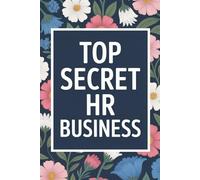Top Secret HR Business Notebook: Funny Human Resources Journal, 110 Pages, 6x9 Lined Office Notebook, Gag Gift for HR Professionals & Coworkers