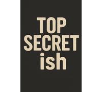Top Secret ish: A Novelty Blank Notebook for Holiday Gift Swaps, Secret Santa, Birthdays, and Year-Round Curiosity Buys