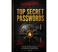 Top Secret Passwords: Password Log Book for Usernames, Passwords, Emails, Website Logins & Secure Internet Notes