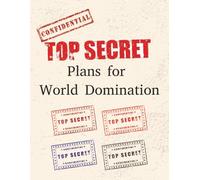 Top Secret Plans for World Domination: A Strategic Notebook & Puzzle Companion Featuring 70 Wide-Ruled Pages for Ideas and Planning, Plus Cryptograms, ... Sharpen Your Mind and Inspire Bold Thinking