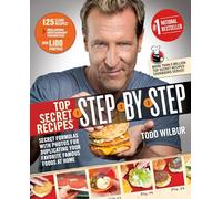 Top Secret Recipes Step-by-Step: Secret Formulas with Photos for Duplicating Your Favorite Famous Foods at Home: A Cookbook