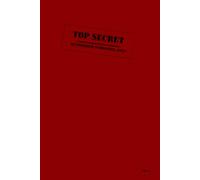 Top Secret: The Security Archives: Lined Spy Notebook for Kids, Men, Women and Secret Agents (Vol. 1)
