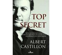 Top Secret: Toda la verdad sobre los secretos que nos ocultan y la informaci-n censurada. (SIN COLECCION)
