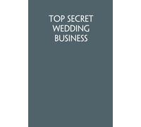 Top Secret Wedding Business: Funny Work Notebook Sarcasm Saying For Co-workers, Friends, Employees, Staff Member, Workplace, HR, Office ( 6x9 inch, 100 pages)
