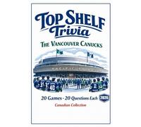 Top Shelf Trivia: The Vancouver Canucks: 20 Games-20 Questions-Canucks history, players and legendary moments