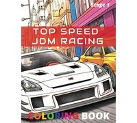 Top Speed JDM Racing Coloring Book: 50 Colorable Car Pictures with Fun Facts for Kids to Adults