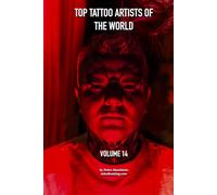 Top Tattoo Artists of The World: Volume 14