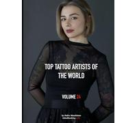 Top Tattoo Artists of The World: Volume 24