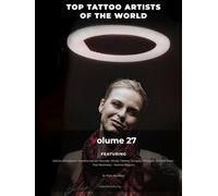 Top Tattoo Artists of The World: Volume 27