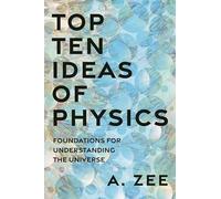 Top Ten Ideas of Physics: Foundations for Understanding the Universe