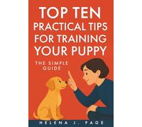 Top Ten Practical Tips for Training your Puppy: The Simple Guide